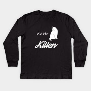 K Is For Kitten Trending Cat Quote Saying Design Kids Long Sleeve T-Shirt